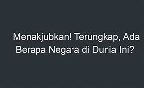 Ada Berapa Negara Di Dunia Saat Ini